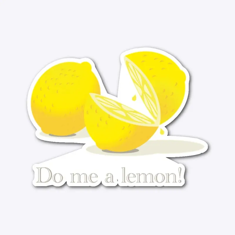 Do me a lemon!