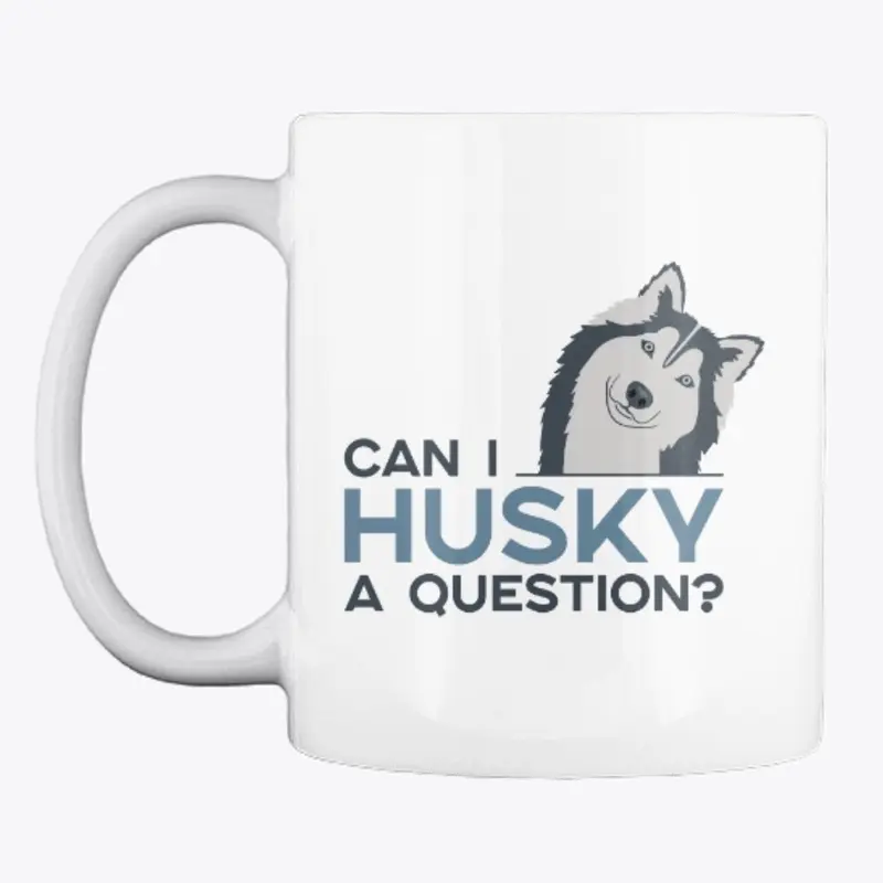 Can I Husky A Question?