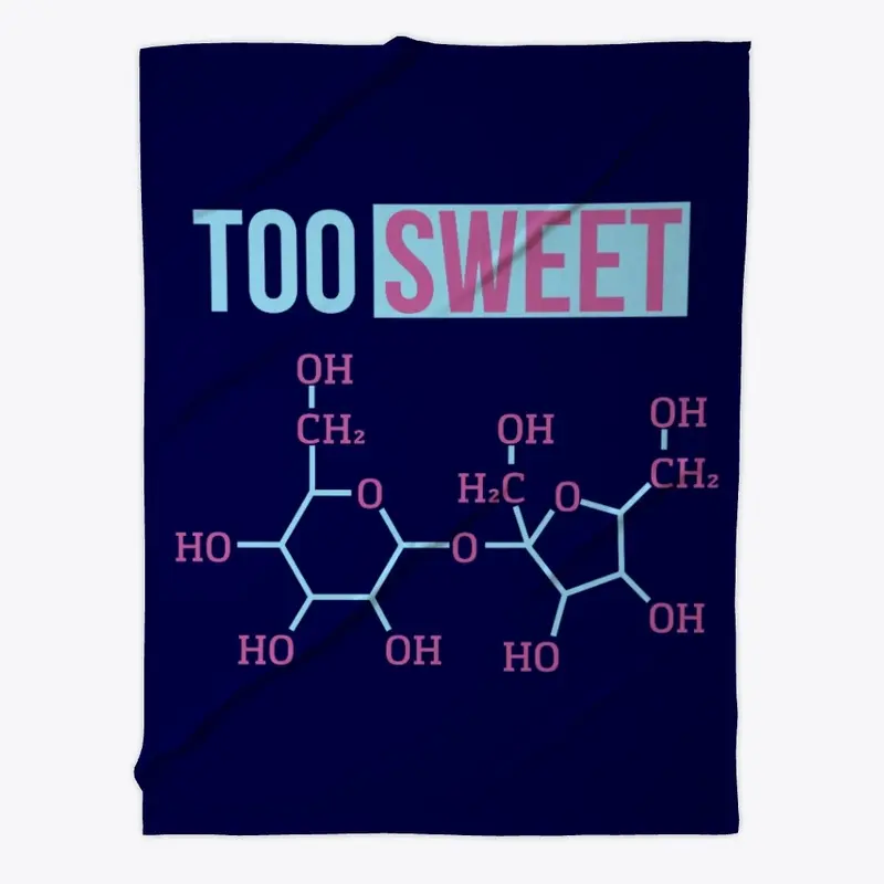 Too Sweet - Sucrose Molecule