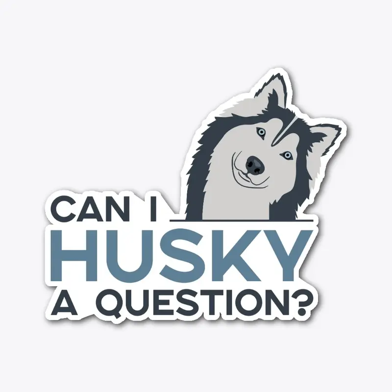 Can I Husky A Question?