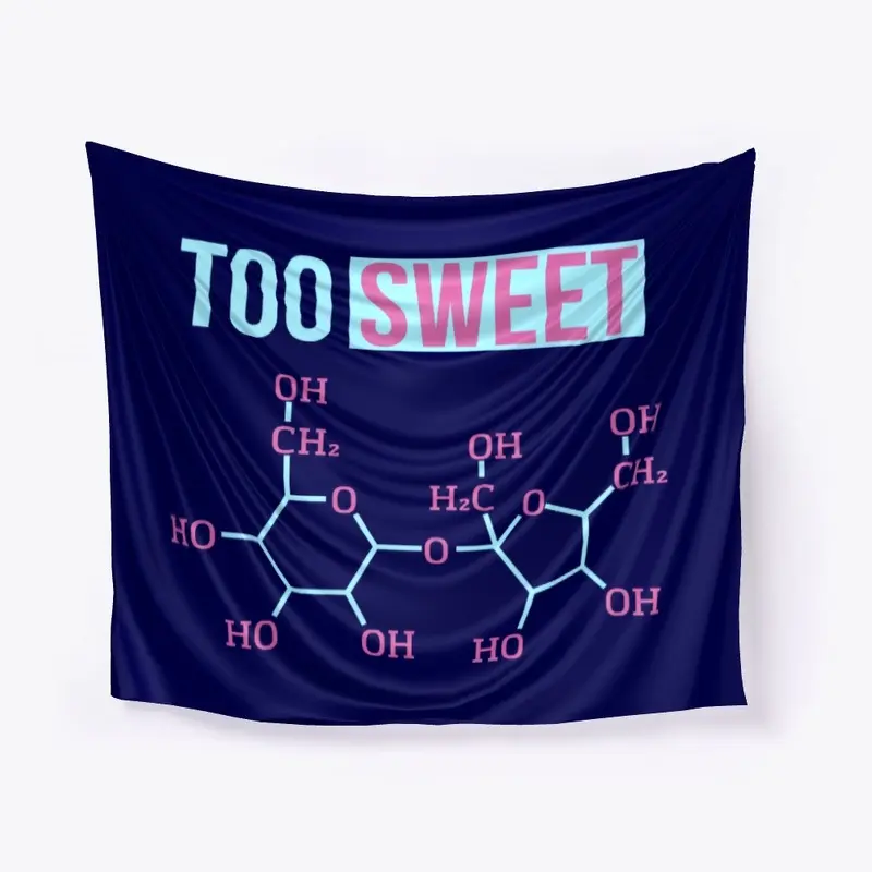 Too Sweet - Sucrose Molecule