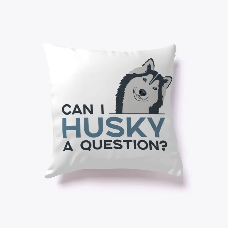 Can I Husky A Question?